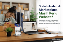 Kenapa Bisnis Kecil Perlu Website Meski Sudah Punya Marketplace?